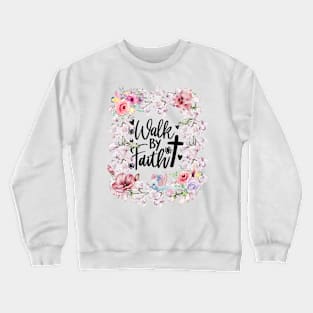 Walk By Faith Christian Gifts Crewneck Sweatshirt